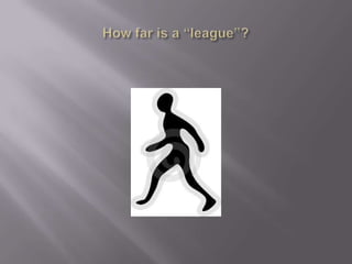 How far is a “league”?