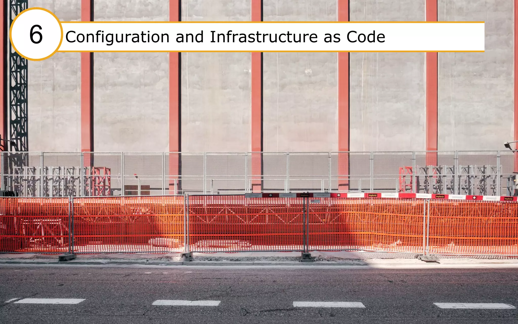 37
#6 Configuration and Infrastructure as Code#6 Configuration and Infrastructure as Code6
 