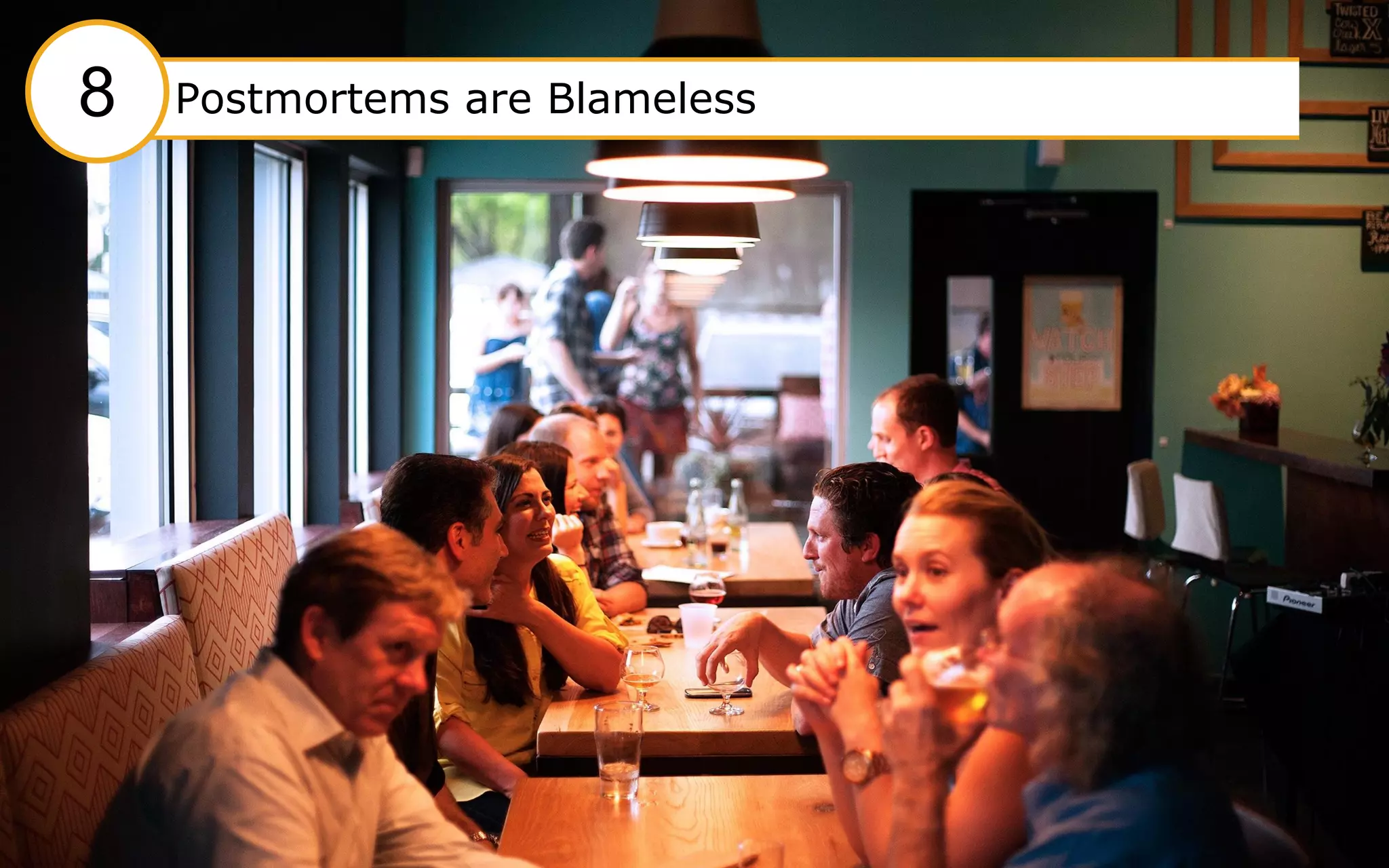 46
#8 Postmortems are blameless#8 Postmortems are Blameless8
 