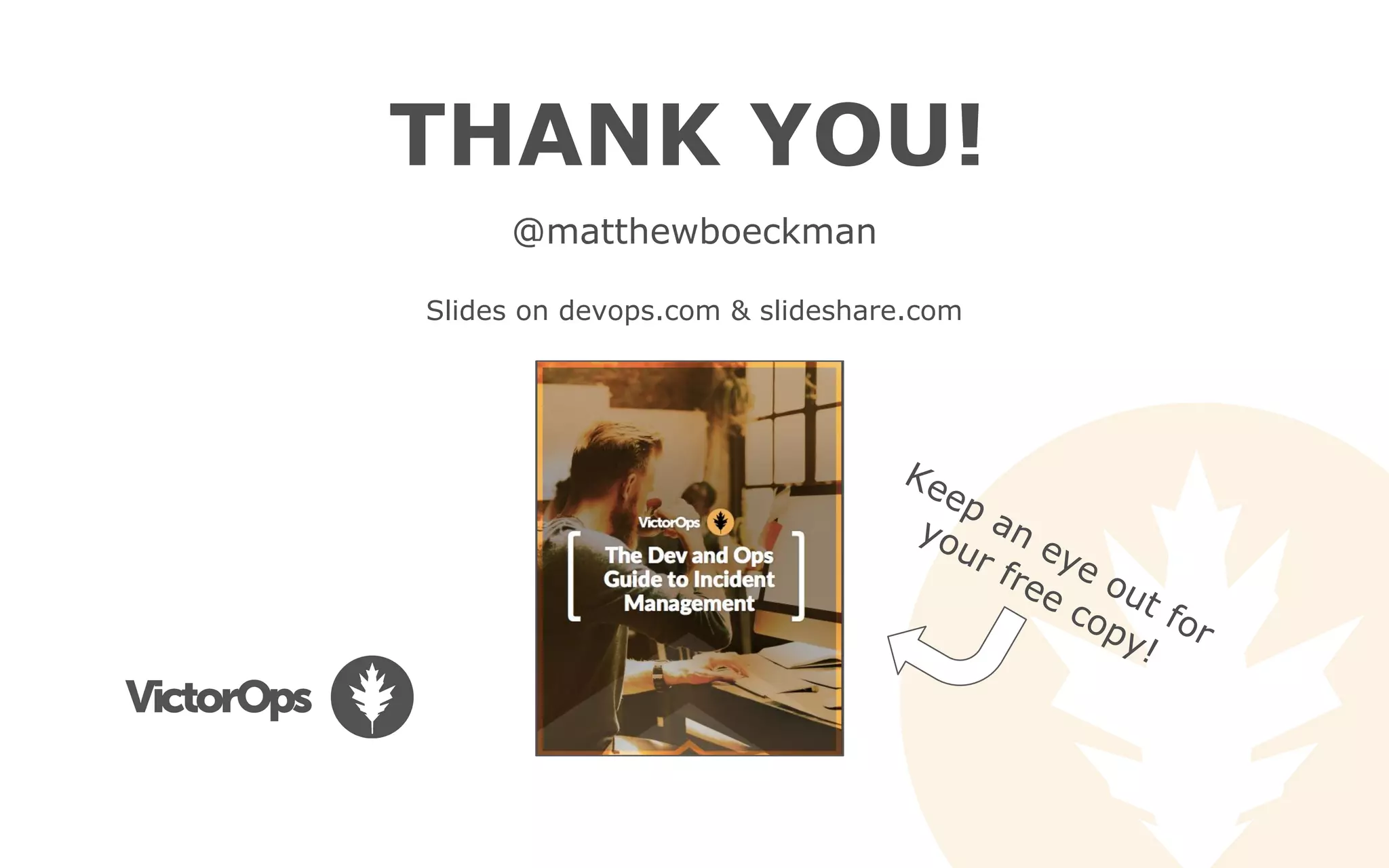 THANK YOU!
@matthewboeckman
Slides on devops.com & slideshare.com
Keep an eye out for
your free copy!
 