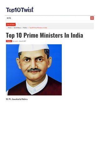 Home > World News > Politics > Top 10 Prime Ministers in India
Top 10 Prime Ministers In India
Politics by satish - June 6, 2017
10. Pt. Jawaharlal Nehru
You are here

 