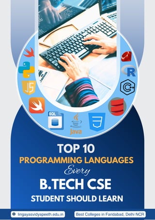 TOP 10
PROGRAMMING LANGUAGES
B.TECH CSE
STUDENT SHOULD LEARN
Every
lingayasvidyapeeth.edu.in Best Colleges in Faridabad, Delhi NCR
 