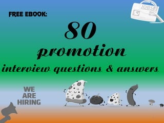 80
1
promotion
interview questions & answers
FREE EBOOK:
 