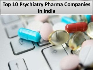 Top 10 Psychiatry Pharma Companies
in India
 