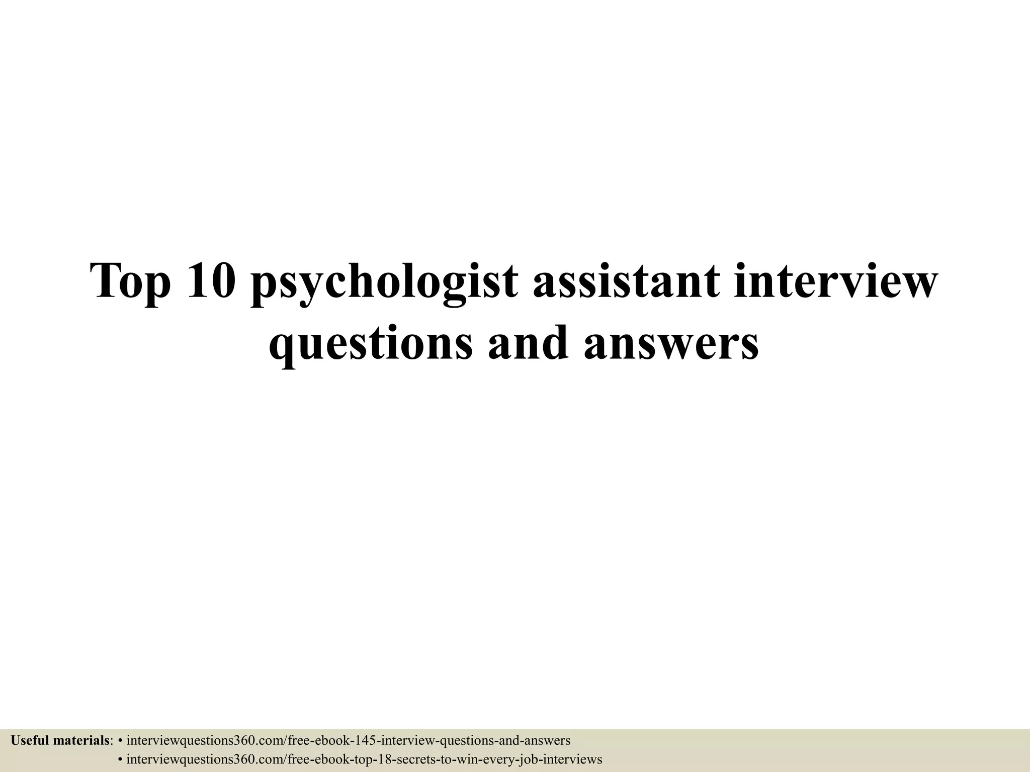Top 10 psychologist assistant interview questions and answers PPT