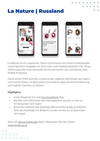 La Nature | Russland
La Nature ist ein russischer Top-E-Commerce mit einem erstklassigen
und originellen Angebot an Schmuck und Modeaccessoires. Der Shop
wählt exquisite internationale Schmuckmarken aus und bietet über
16.000 Produkte.
Dank seiner PWA konnte La Nature die Ladezeit des Shops verringern
und nutzte diese, um Benutzern eine Native-App-ähnliche Erfahrung
auf mobilen Geräten zu bieten.
Highlights:
▷ nutzt Magento 2.2 und Vue Storefront App
▷ die Zeit zum Wechseln der Katalogseiten wurde um bis zu
0,1 Sekunden verringert
▷ die erste Ladezeit des Katalogs (Bereitstellung des sichtbaren
Teils des Katalogs mit Bildern) wurde um bis zu 1,5 Sekunden
verringert
Jetzt die ganze Fallstudie lesen | Besuchen Sie den Shop:
www.lanature.ru
 