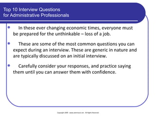 Top 10 Interview Questions  for Administrative Professionals ,[object Object],[object Object],[object Object]