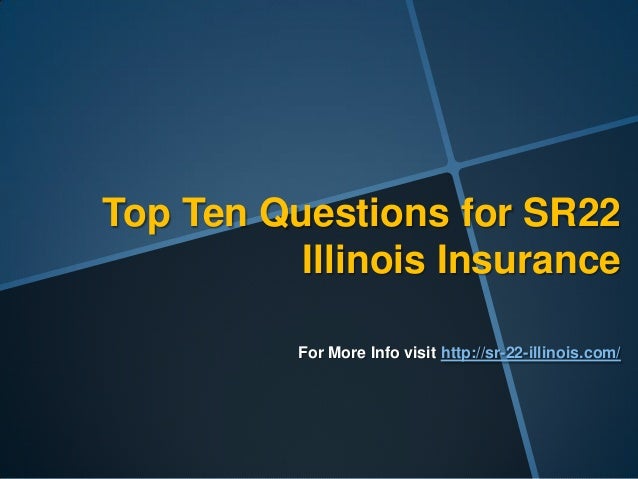 Top 10 questions for sr22 illinois