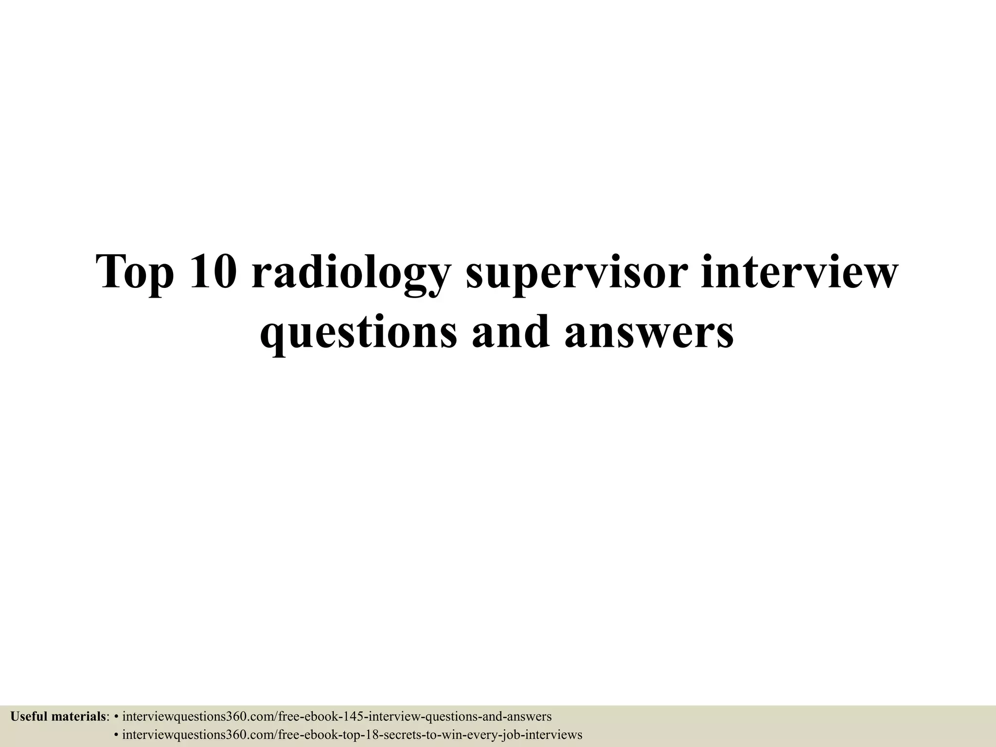 Top 10 radiology supervisor interview questions and answers PPT