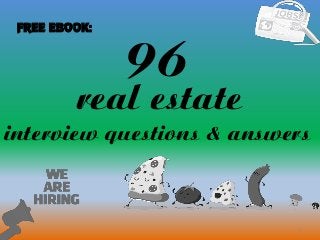 96
1
real estate
interview questions & answers
FREE EBOOK:
 