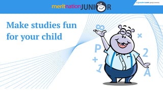 Make studies fun
for your child
1
2
A
P
+
+
8
 