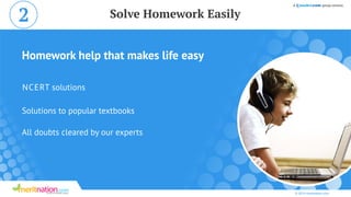 Homework help that makes life easy
NCERT solutions
Solutions to popular textbooks
All doubts cleared by our experts
© 2014 meritnation.com
Solve Homework Easily2
 