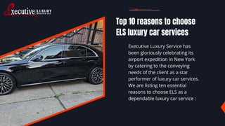 Top 10 reasons to choose
ELS luxury car services
Executive Luxury Service has
been gloriously celebrating its
airport expe...