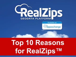 Top 10 Reasons
for RealZips™

 
