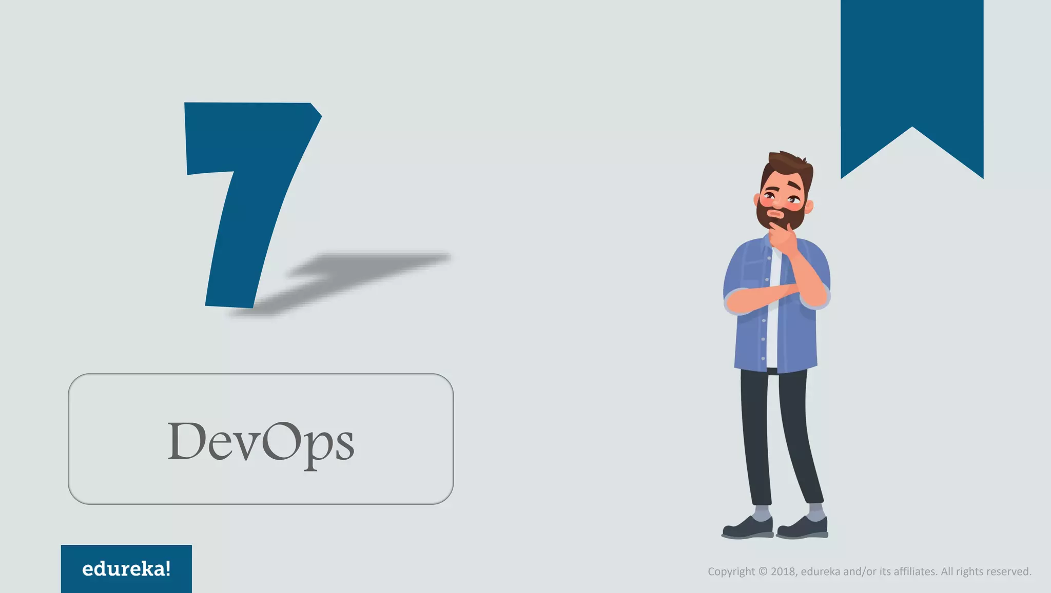 Copyright © 2018, edureka and/or its affiliates. All rights reserved.
DevOps
 