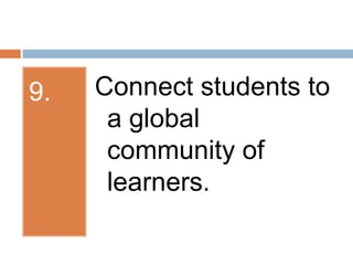 9.Connect students to a global community of learners.