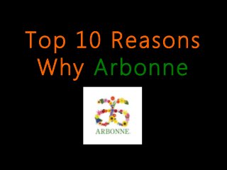 Top 10 Reasons
Why Arbonne
 
