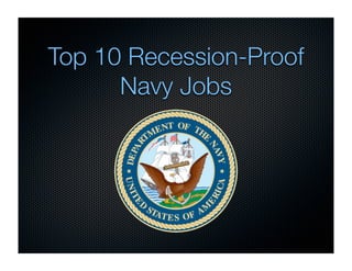 Top 10 Recession-Proof
      Navy Jobs
 