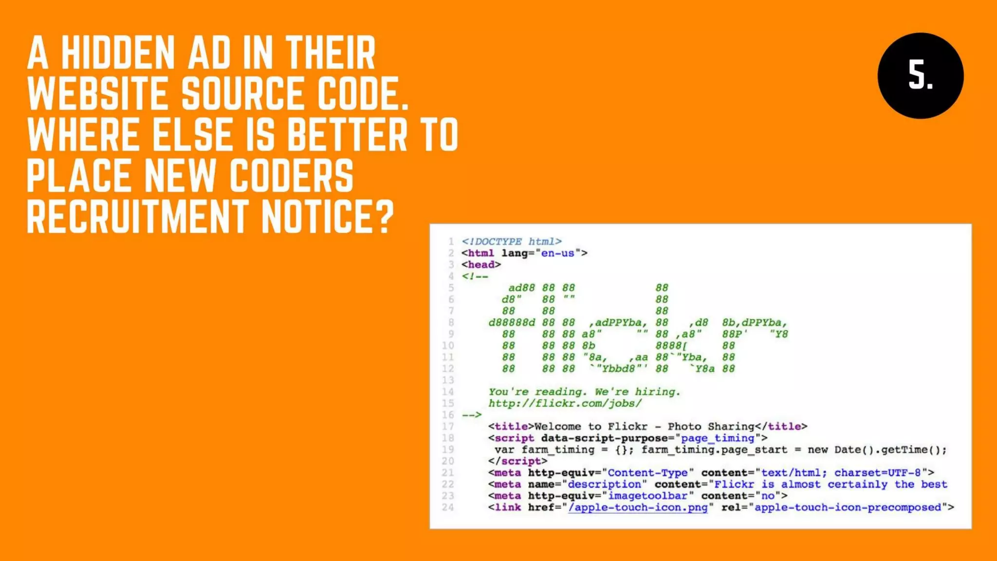A hidden ad in their website source code. Where
else is better to place new coders recruitment
notice?
 