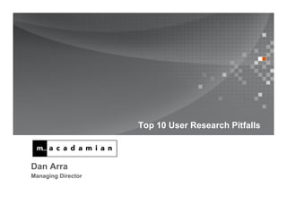 Top 10 User Research Pitfalls



Dan Arra
Managing Director
 