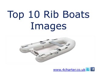 Top 10 Rib Boats
    Images



        www.4charter.co.uk
 