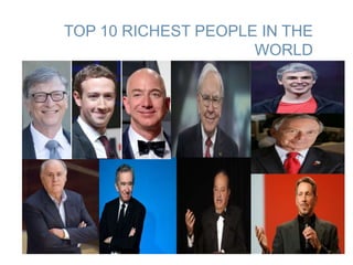 TOP 10 RICHEST PEOPLE IN THE
WORLD
 