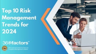 TOP 10 RISK
MANAGEMENT
TRENDS FOR
2024
ABA Endorsed Solution for Risk
and Compliance
Management Software
 