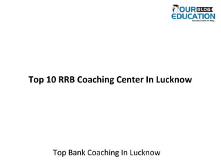 Top 10 RRB Coaching Center In Lucknow
Top Bank Coaching In Lucknow
 
