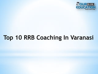 Top 10 RRB Coaching In Varanasi
 