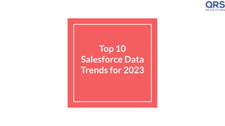Top 10
Salesforce Data
Trends for 2023
 