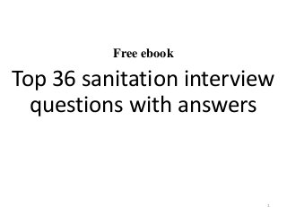 Free ebook
Top 36 sanitation interview
questions with answers
1
 