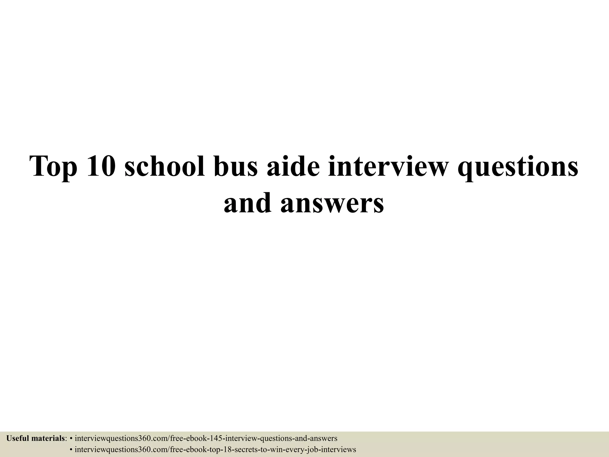 Top 10 school bus aide interview questions and answers PPTX