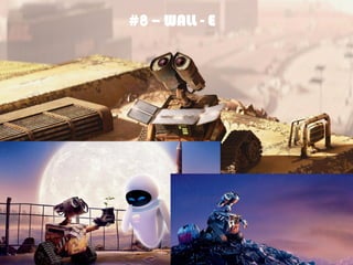 #8 – WALL - E
 