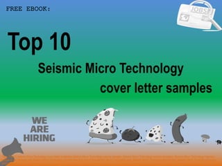 1
Seismic Micro Technology
FREE EBOOK:
Tags: Top 10 Seismic Micro Technology cover letter templates, Seismic Micro Technology resume samples, Seismic Micro Technology resume templates, Seismic Micro Technology interview
questions and answers pdf, Seismic Micro Technology job interview tips, how to find Seismic Micro Technology jobs, Seismic Micro Technology linkedin tips, Seismic Micro Technology resume
writing tips…
cover letter samples
Top 10
 