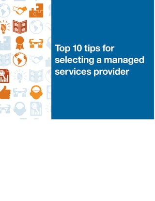 Top 10 tips for
selecting a managed
services provider
 