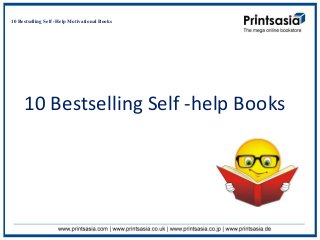 10 Bestselling Self -Help Motivational Books




     10 Bestselling Self -help Books
 