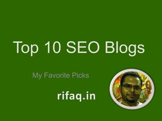 Top 10 SEO Blogs
  My Favorite Picks
 