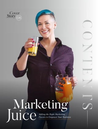 08
Marketing
JuiceAdding the Right Marketing
Flavors to Empower Your Business
Cover
Story
 