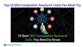 Top 10 SEO Competitor Research Tools You Must Try
By Sakshi Arora
 