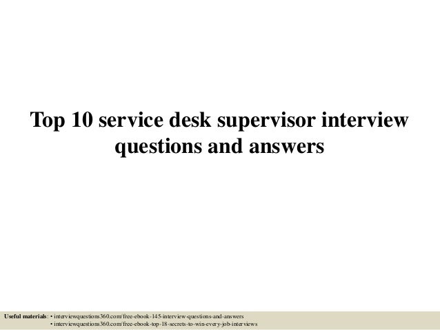 top 10 service desk supervisor interview questions and answers help desk interview questions