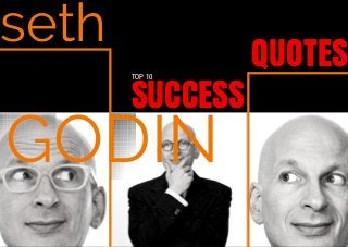 SUCCESS
TOP 10
Billionaire QuotesGODIN
QUOTES
seth
 