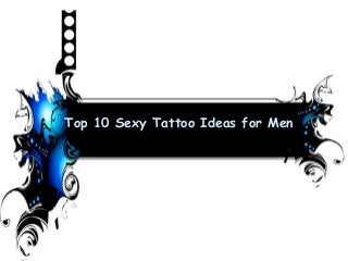 Top 10 Sexy Tattoo Ideas for Men
 