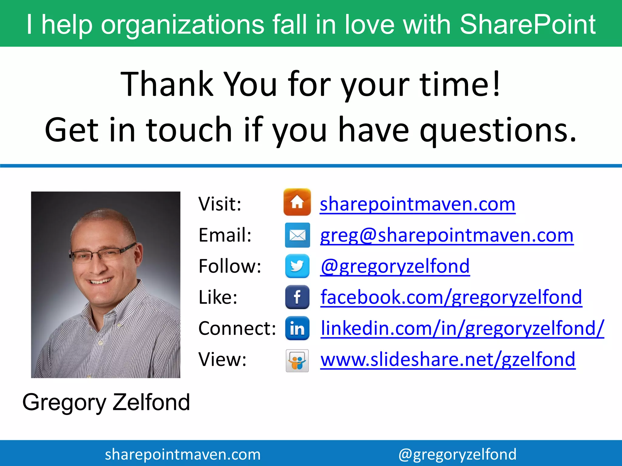 sharepointmaven.com @gregoryzelfondsharepointmaven.com @gregoryzelfond
10. VERSION
 Definition: Instance of SharePoint entity
(document or record) that represents a
variant to another instance
 Disabled by default. Can be enabled at
the web part level
 Allows to go back in history (i.e. view
older version of the documents or
records)
 