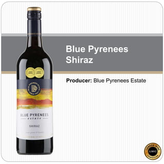 Blue Pyrenees
Shiraz
Producer: Blue Pyrenees Estate
 
