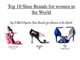 Top 10 Shoe Brands for women in
the World
 