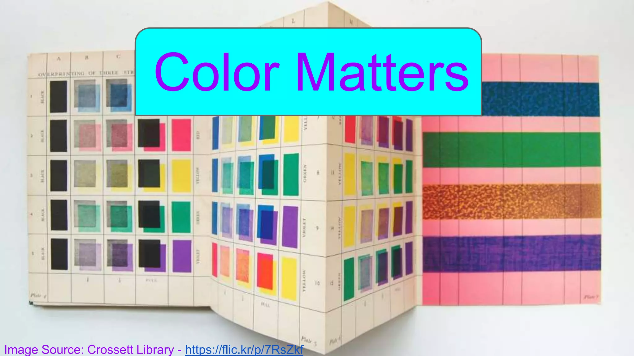 Color Matters
Image Source: Crossett Library - https://flic.kr/p/7RsZkf