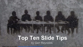 Top Ten Slide Tips 
by Garr Reynolds 
Image Credit: Richard Rutter - https://www.flickr.com/photos/clagnut/252185030 
 