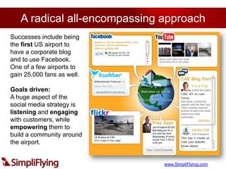 A radical all-encompassing approach<br />Successes include being the first US airport to have a corporate blog and to use ...