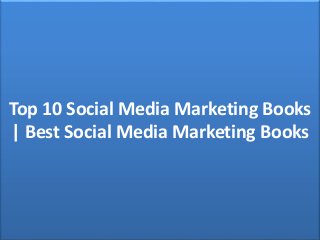 Top 10 Social Media Marketing Books
| Best Social Media Marketing Books
 