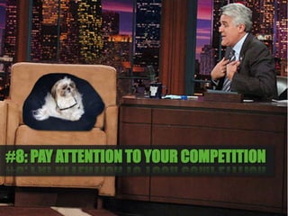#8: PAY ATTENTION TO YOUR COMPETITION

 10/11/2012        16
 